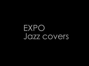 ANNULATION EXPO “Jazz covers”  
